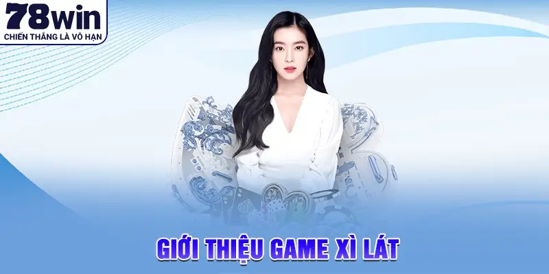 Giới thiệu game xì lát