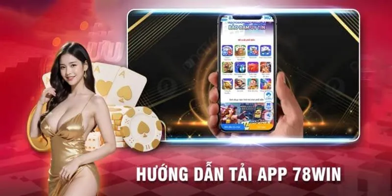 Hướng dẫn tải app 78Win