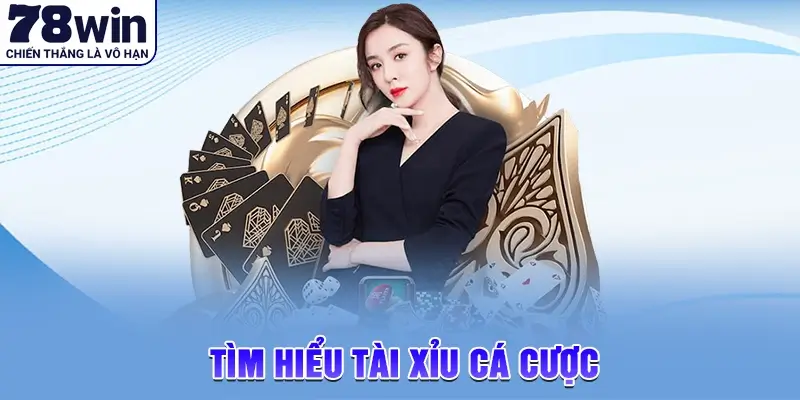 Tìm hiểu tài xỉu cá cược